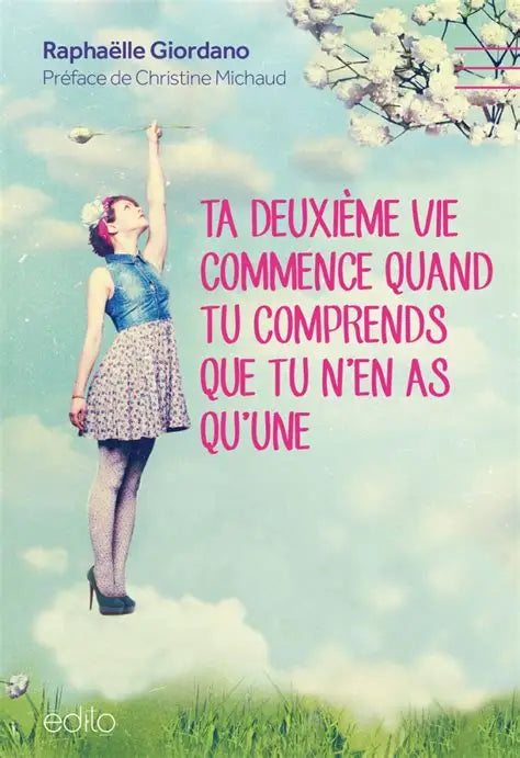 Ta deuxième vie commence quand tu comprends que tu n'en as qu'une