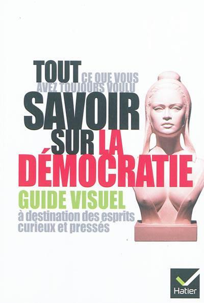 Tout ce que vous avez toujours voulu savoir sur la démocratie - Guide visuel (Livre d'occasion)